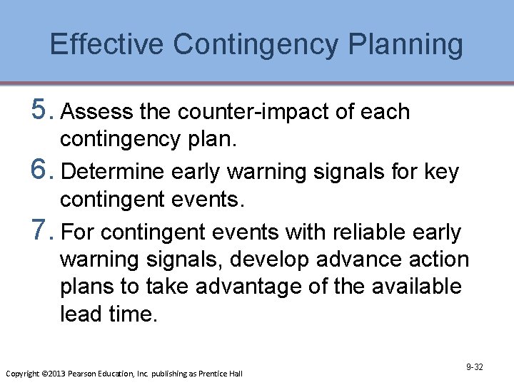 Effective Contingency Planning 5. Assess the counter-impact of each contingency plan. 6. Determine early