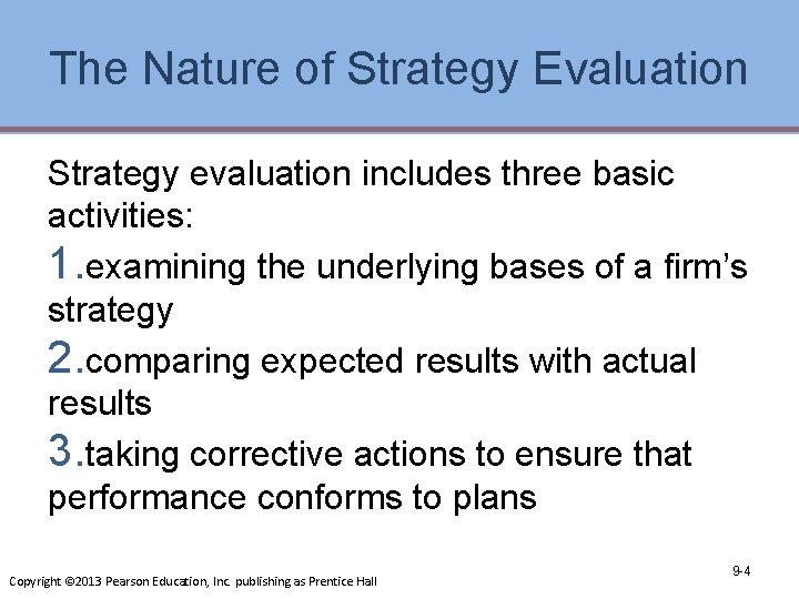 The Nature of Strategy Evaluation Strategy evaluation includes three basic activities: 1. examining the