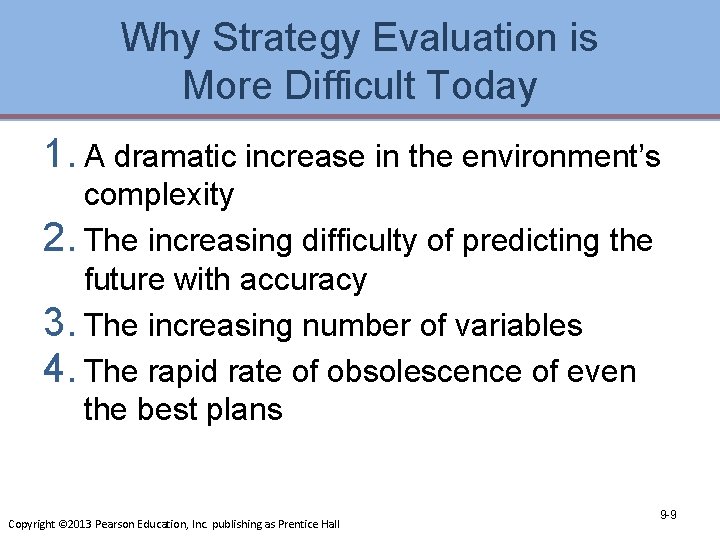 Why Strategy Evaluation is More Difficult Today 1. A dramatic increase in the environment’s