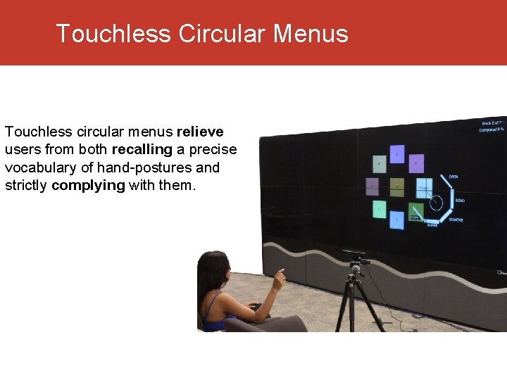 Touchless Circular Menus Touchless circular menus relieve users from both recalling a precise vocabulary