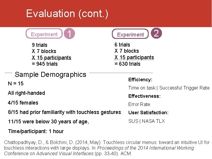  Evaluation (cont. ) Experiment 1 9 trials X 7 blocks X 15 participants