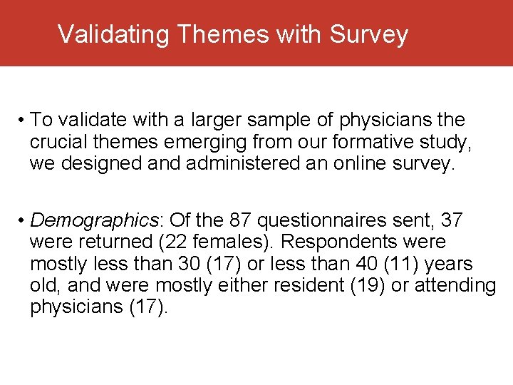 Validating Themes with Survey • To validate with a larger sample of physicians the