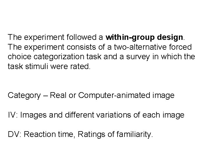 The experiment followed a within-group design. The experiment consists of a two-alternative forced choice