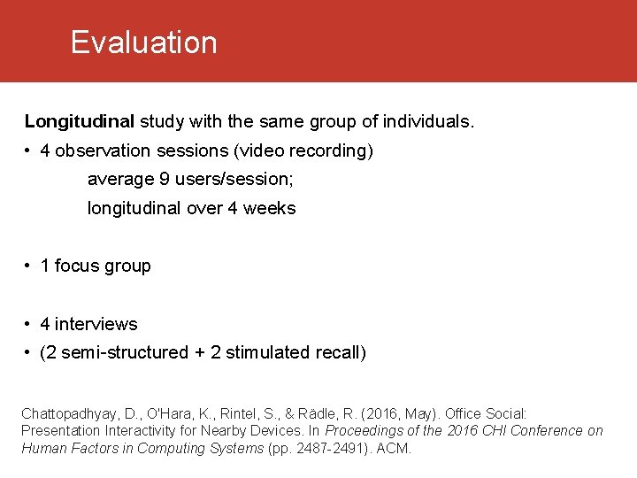 Evaluation Longitudinal study with the same group of individuals. • 4 observation sessions (video