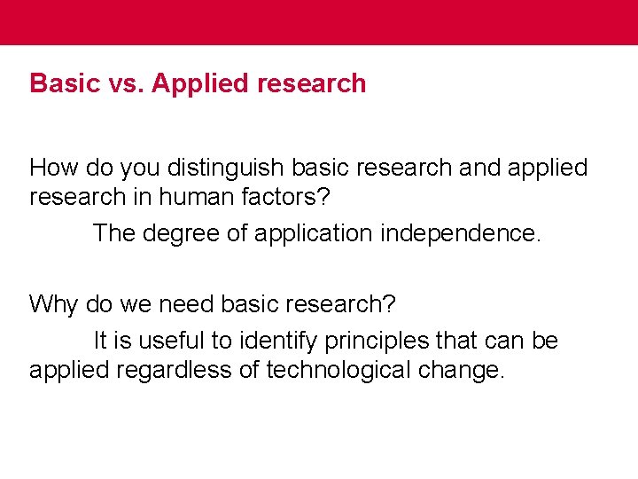 Basic vs. Applied research How do you distinguish basic research and applied research in