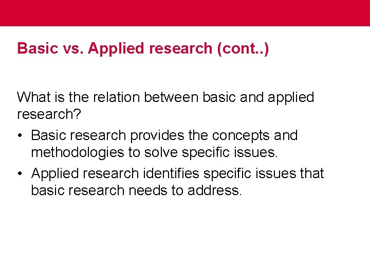 Basic vs. Applied research (cont. . ) What is the relation between basic and