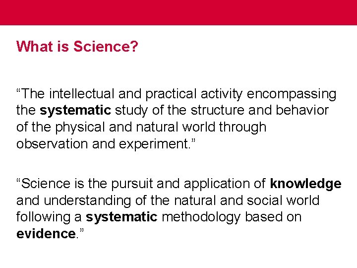 What is Science? “The intellectual and practical activity encompassing the systematic study of the