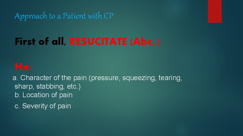 Approach to a Patient with CP First of all, RESUCITATE (Abc. . ) Hx: