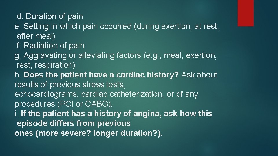 d. Duration of pain e. Setting in which pain occurred (during exertion, at rest,