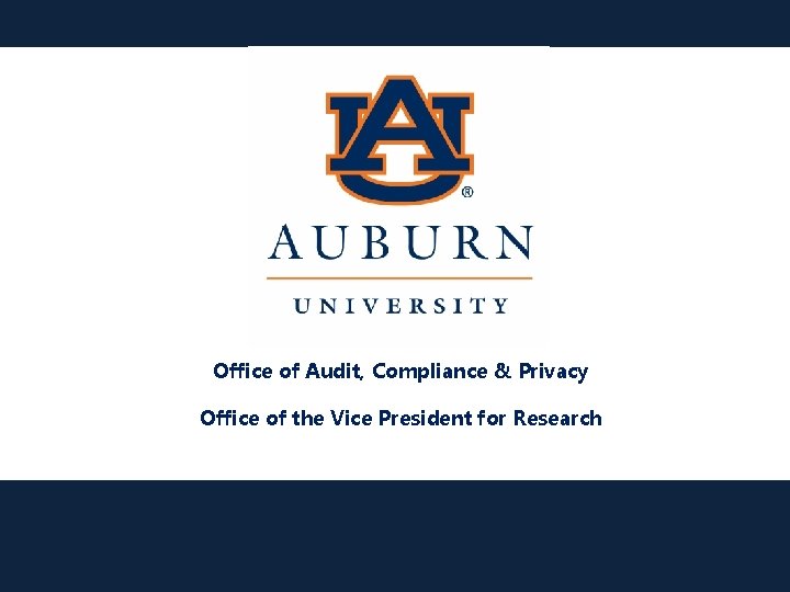 Office of Audit, Compliance & Privacy Office of the Vice President for Research 