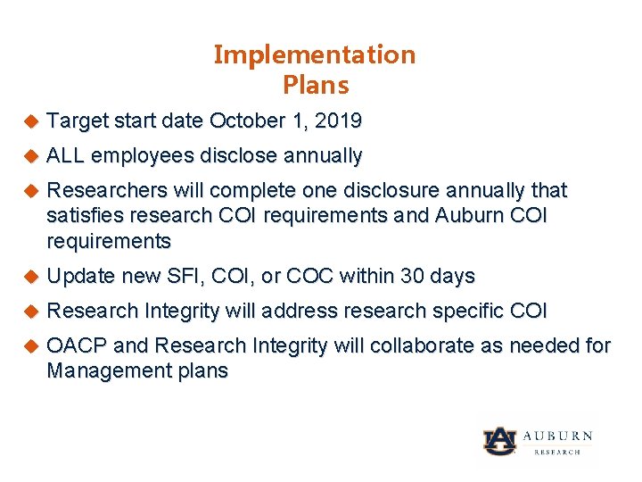 Implementation Plans Target start date October 1, 2019 ALL employees disclose annually Researchers will