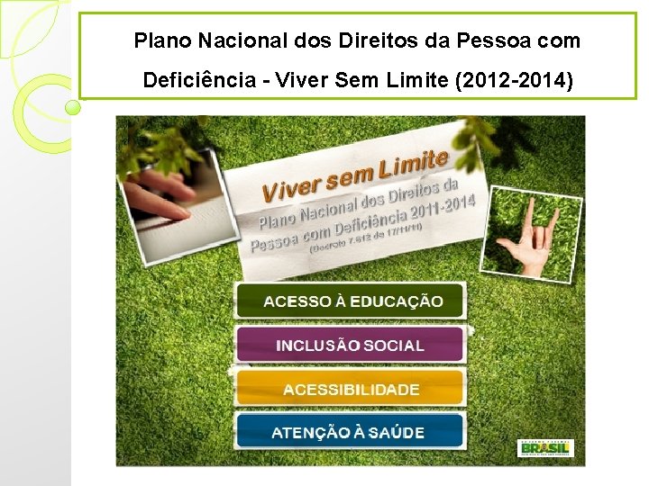 Plano Nacional dos Direitos da Pessoa com Deficiência - Viver Sem Limite (2012 -2014)