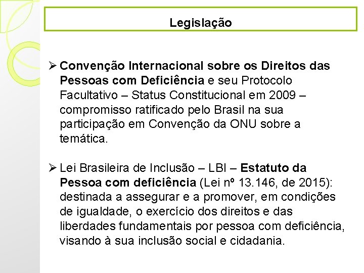 Legislação Ø Convenção Internacional sobre os Direitos das Pessoas com Deficiência e seu Protocolo