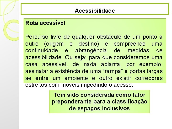 Acessibilidade Rota acessível Percurso livre de qualquer obstáculo de um ponto a outro (origem