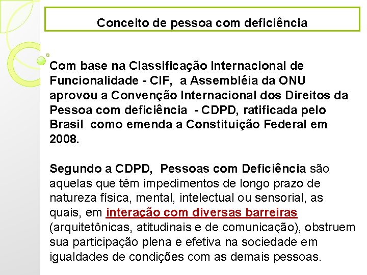 Conceito de pessoa com deficiência Com base na Classificação Internacional de Funcionalidade - CIF, Conceito de pessoa com deficiência Com base na Classificação Internacional de Funcionalidade - CIF,