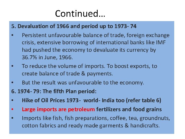 Continued… 5. Devaluation of 1966 and period up to 1973 - 74 • Persistent