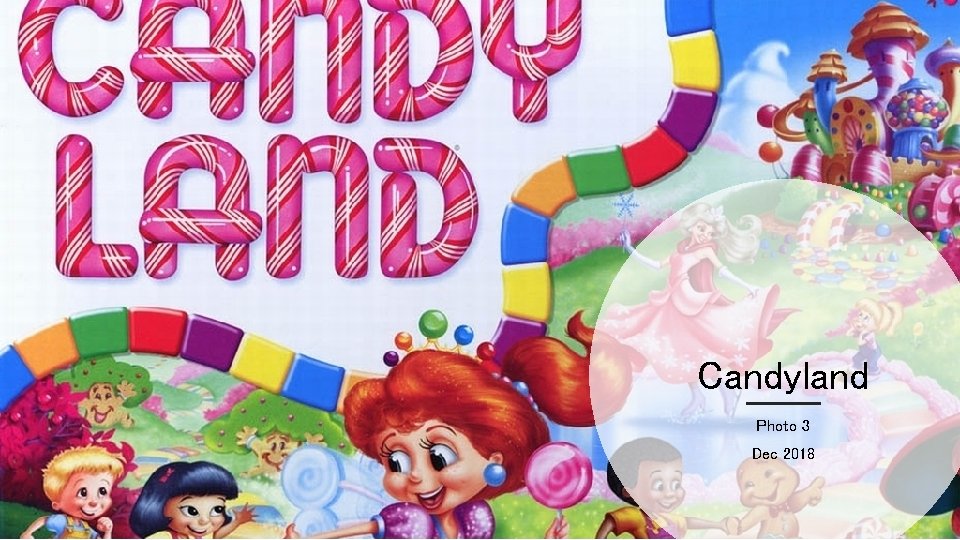 Candyland Photo 3 Dec 2018 Candyland Photo 3 Dec 2018