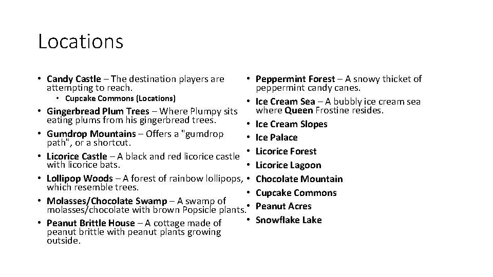 Locations • Candy Castle – The destination players are attempting to reach. • • Locations • Candy Castle – The destination players are attempting to reach. • •