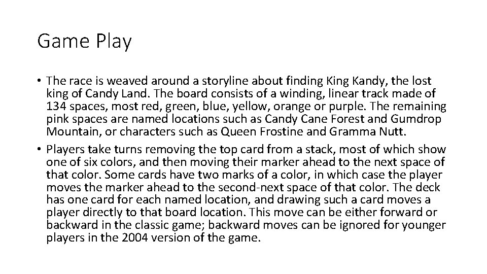Game Play • The race is weaved around a storyline about finding Kandy, the Game Play • The race is weaved around a storyline about finding Kandy, the