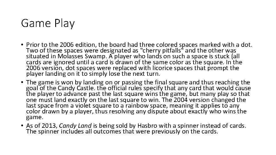 Game Play • Prior to the 2006 edition, the board had three colored spaces Game Play • Prior to the 2006 edition, the board had three colored spaces