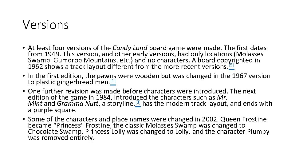 Versions • At least four versions of the Candy Land board game were made. Versions • At least four versions of the Candy Land board game were made.