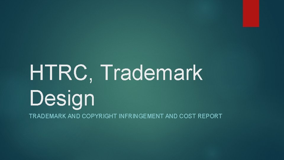 HTRC, Trademark Design TRADEMARK AND COPYRIGHT INFRINGEMENT AND COST REPORT 