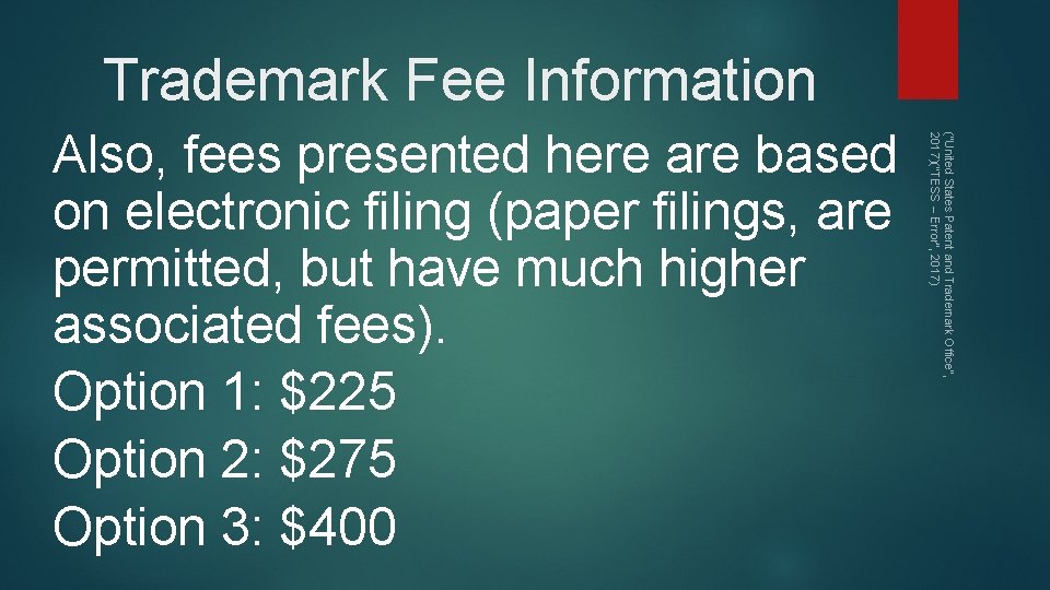 Trademark Fee Information ("United States Patent and Trademark Office", 2017)("TESS -- Error", 2017) Also,