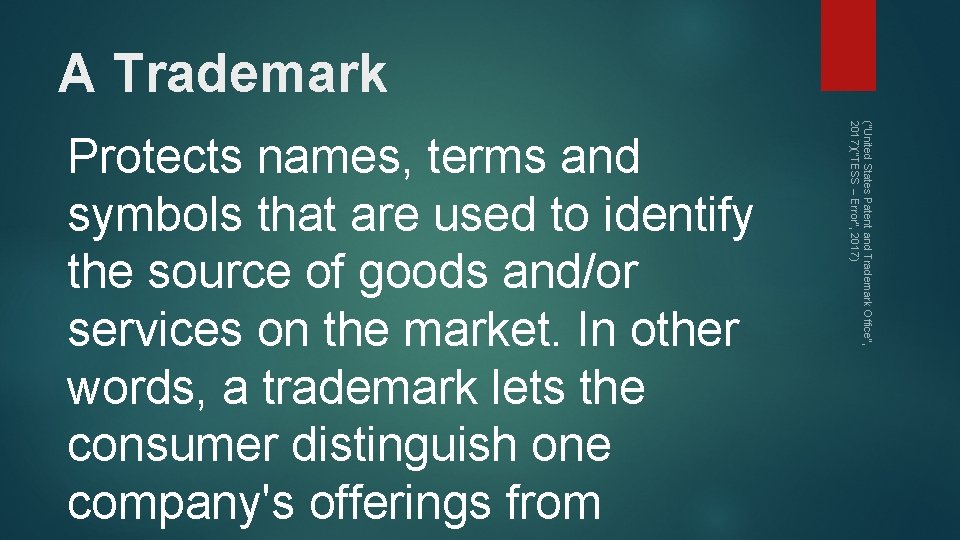 A Trademark ("United States Patent and Trademark Office", 2017)("TESS -- Error", 2017) Protects names,