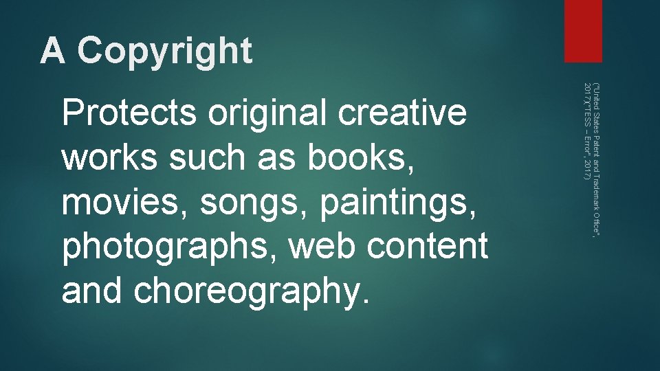 A Copyright ("United States Patent and Trademark Office", 2017)("TESS -- Error", 2017) Protects original