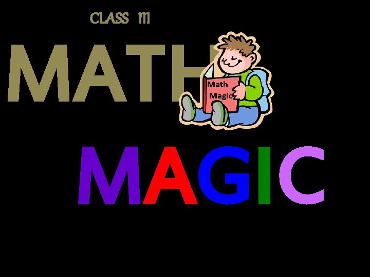 CLASS III MATH M A G IC Math Magic 