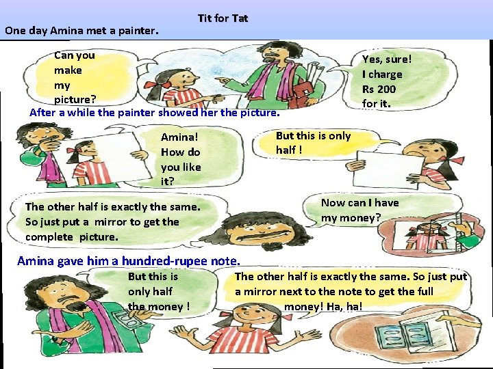 Tit for Tat One day Amina met a painter. Can you make my picture?