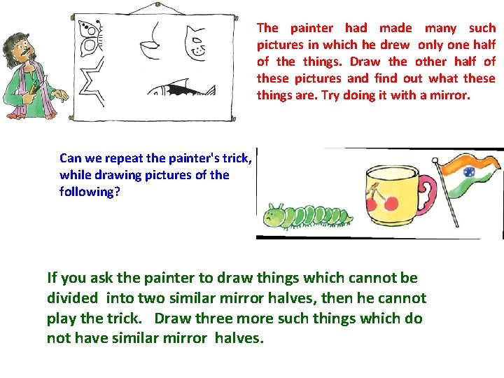 The painter had made many such pictures in which he drew only one half