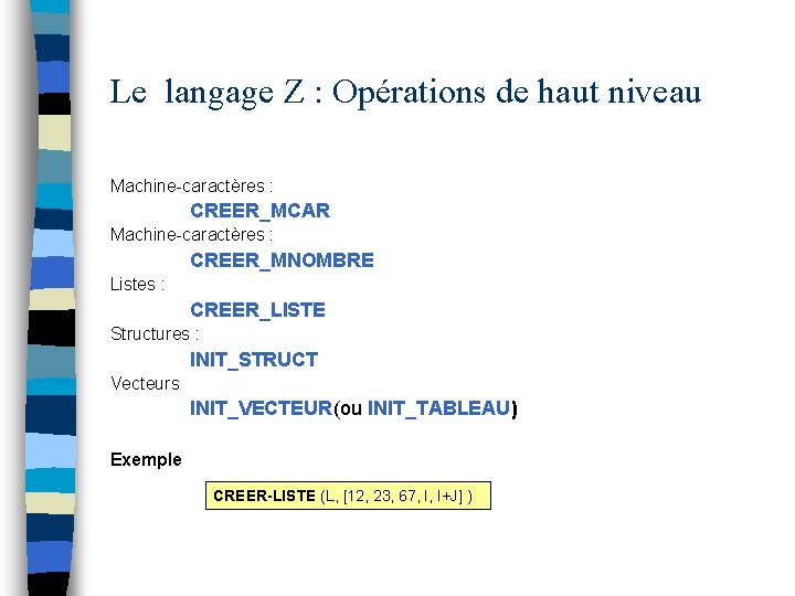 Le langage Z : Opérations de haut niveau Machine-caractères : CREER_MCAR Machine-caractères : CREER_MNOMBRE