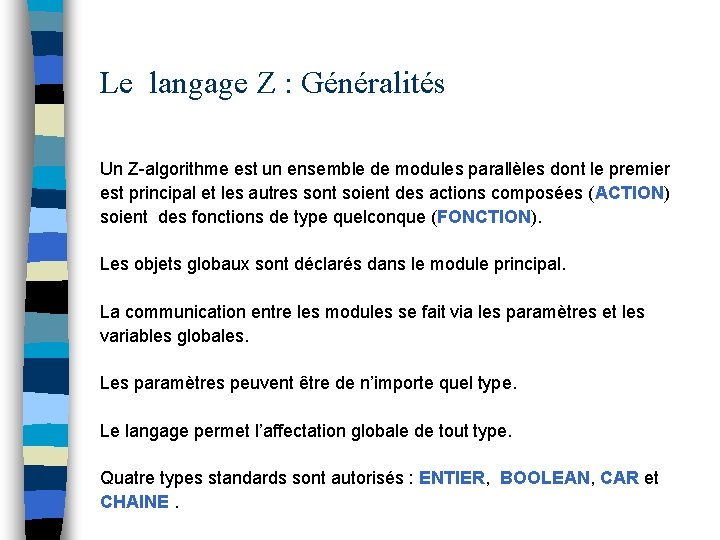 Le langage Z : Généralités Un Z-algorithme est un ensemble de modules parallèles dont