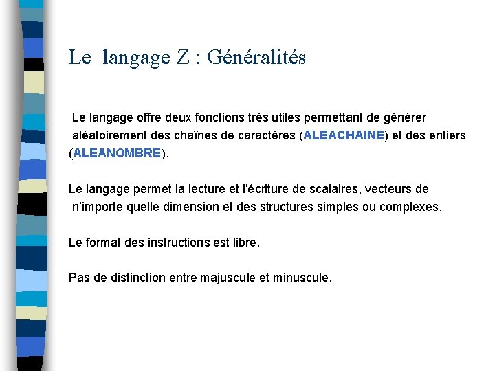 Le langage Z : Généralités Le langage offre deux fonctions très utiles permettant de