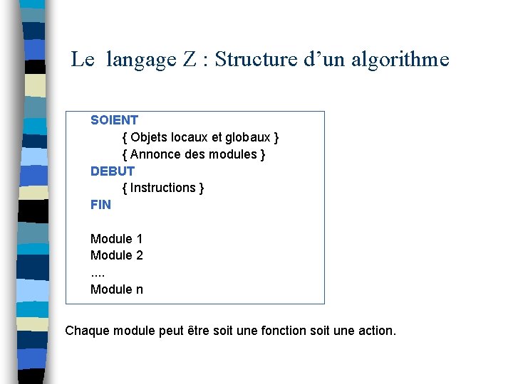 Le langage Z : Structure d’un algorithme SOIENT { Objets locaux et globaux }