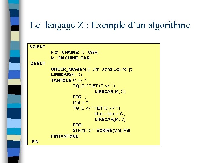 Le langage Z : Exemple d’un algorithme SOIENT Mot : CHAINE; C : CAR;