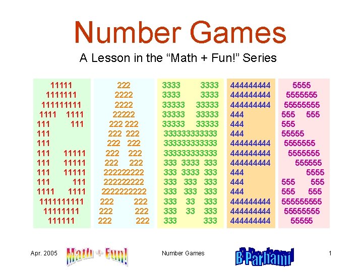 Number Games A Lesson in the “Math + Fun!” Series 1111111 1111 11111 111