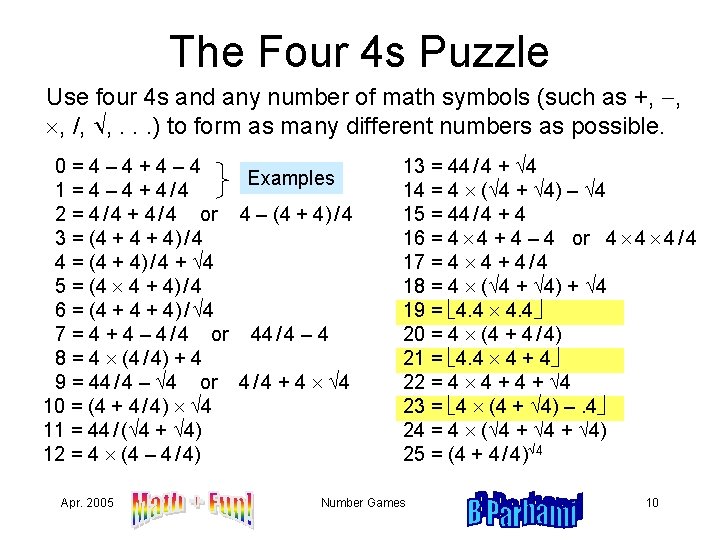 The Four 4 s Puzzle Use four 4 s and any number of math