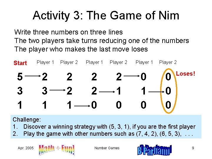Activity 3: The Game of Nim Write three numbers on three lines The two