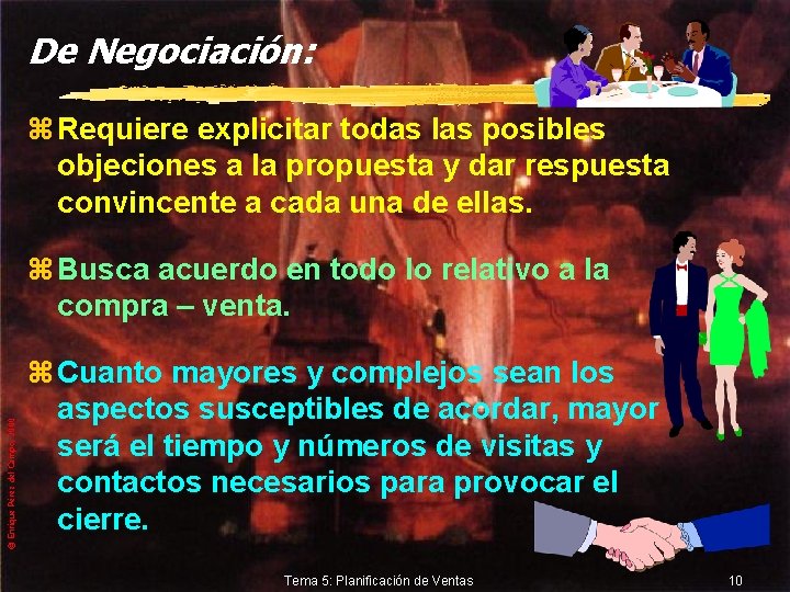 De Negociación: z Requiere explicitar todas las posibles objeciones a la propuesta y dar