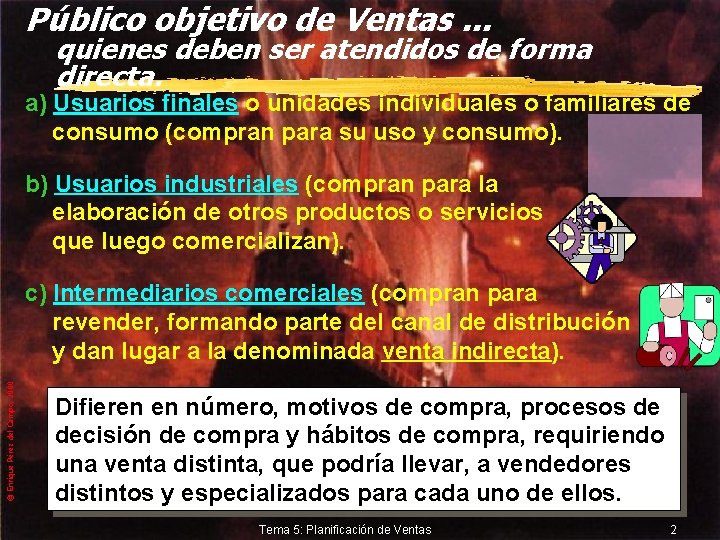 Público objetivo de Ventas. . . quienes deben ser atendidos de forma directa. a)