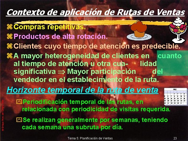 Contexto de aplicación de Rutas de Ventas z Compras repetitivas. z Productos de alta