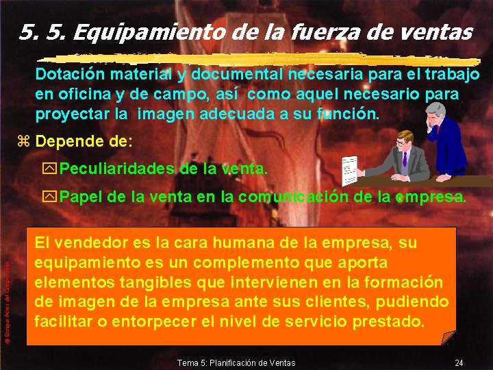 5. 5. Equipamiento de la fuerza de ventas Dotación material y documental necesaria para