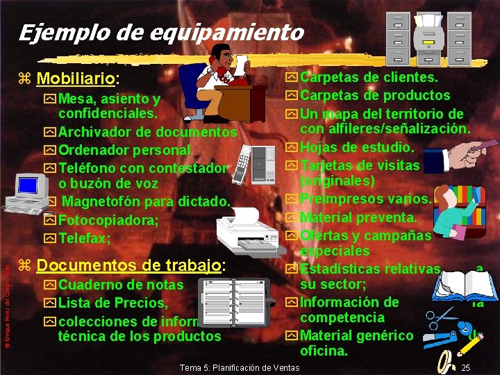 Ejemplo de equipamiento z Mobiliario: © Enrique Pérez del Campo, 2000 y Mesa, asiento