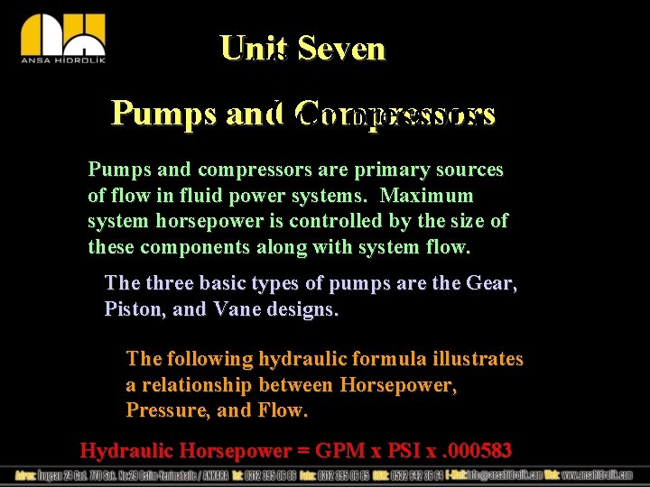 Unit Seven: Pumps and. Compressors Pumps and compressors are primary sources of flow in