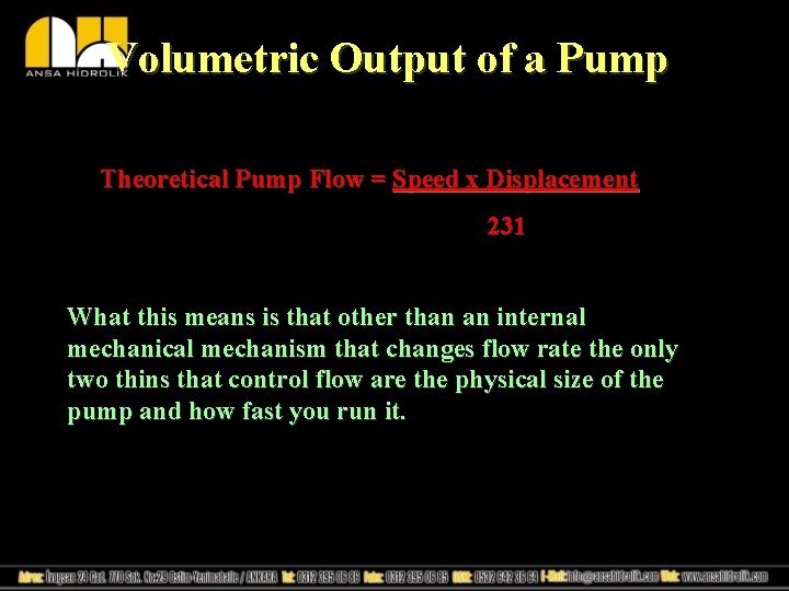 Volumetric Output of a Pump Theoretical Pump Flow = Speed x Displacement 231 What