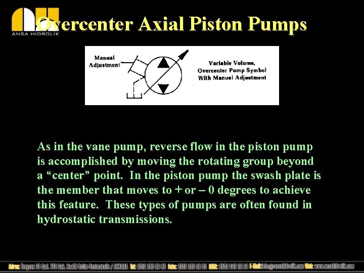 Overcenter Axial Piston Pumps As in the vane pump, reverse flow in the piston