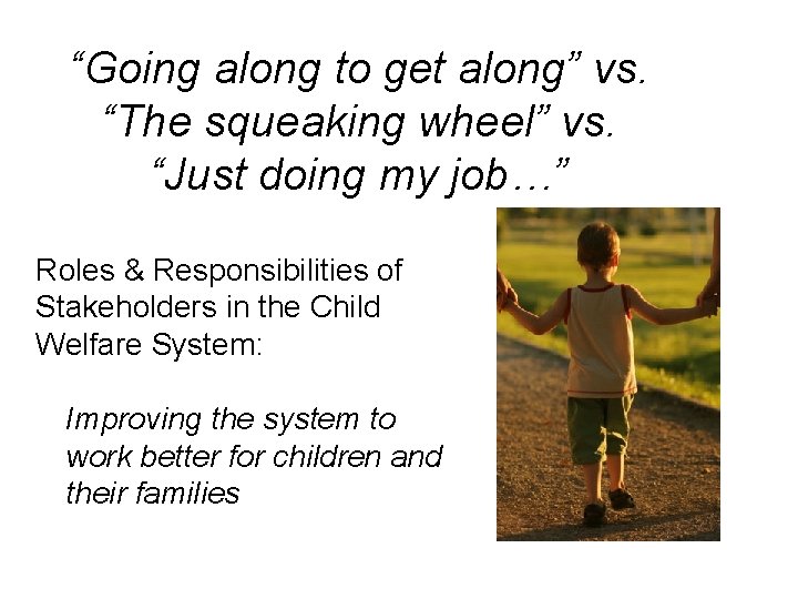 “Going along to get along” vs. “The squeaking wheel” vs. “Just doing my job…”