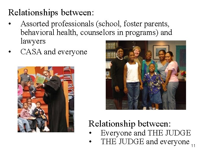 Relationships between: • • Assorted professionals (school, foster parents, behavioral health, counselors in programs)